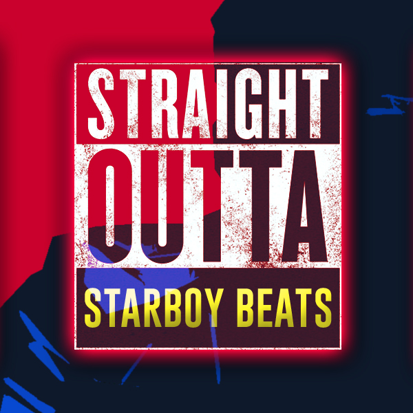 STRAIGHT OUTTA STARBOY BEATS