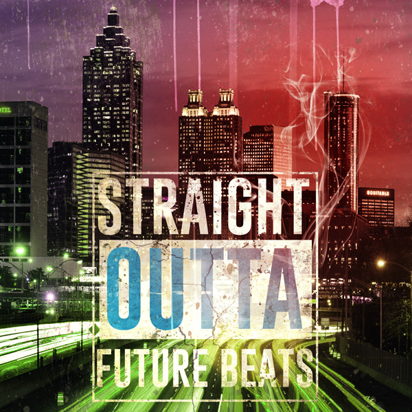 STRAIGHT OUTTA FUTURE BEATS