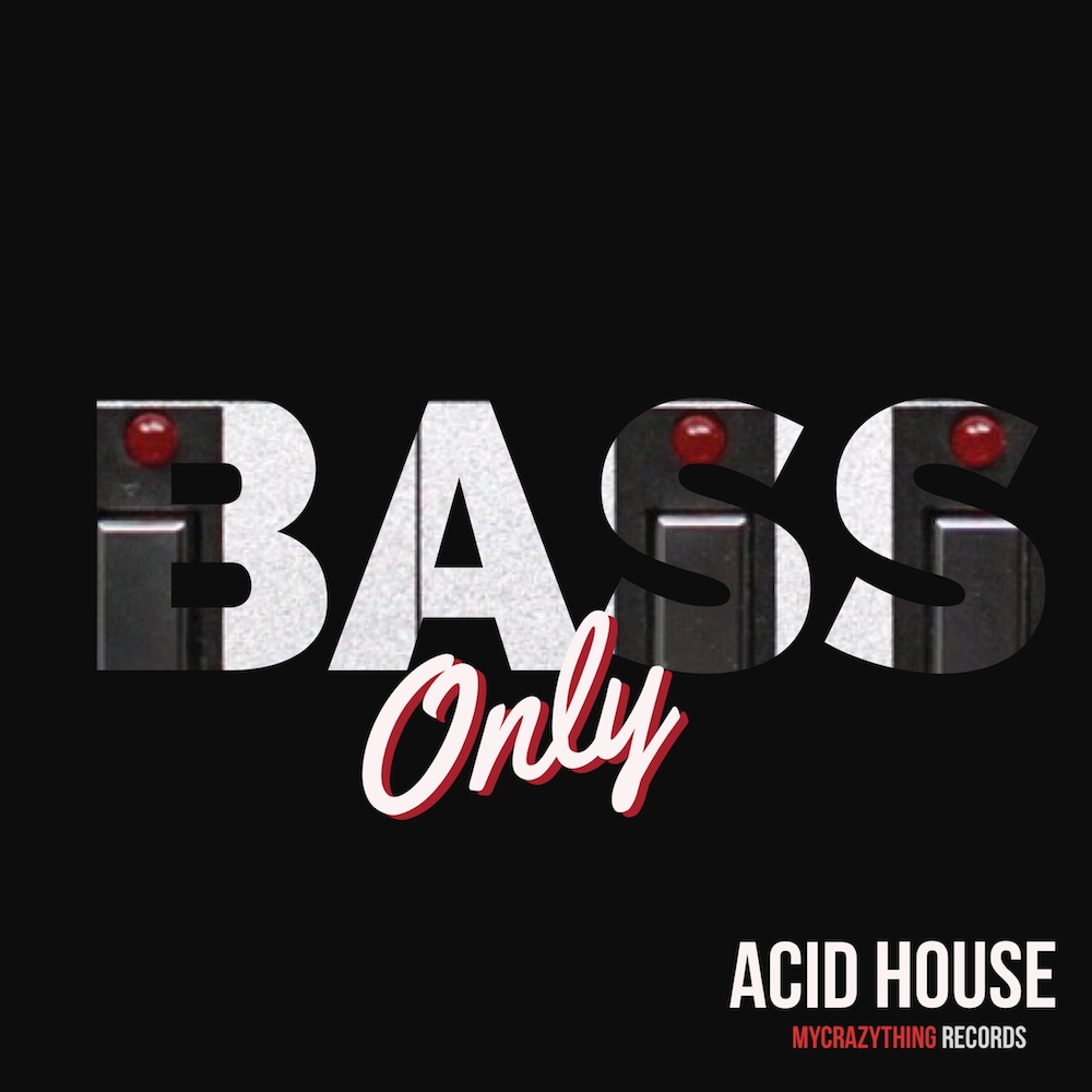 Bass Only Acid House