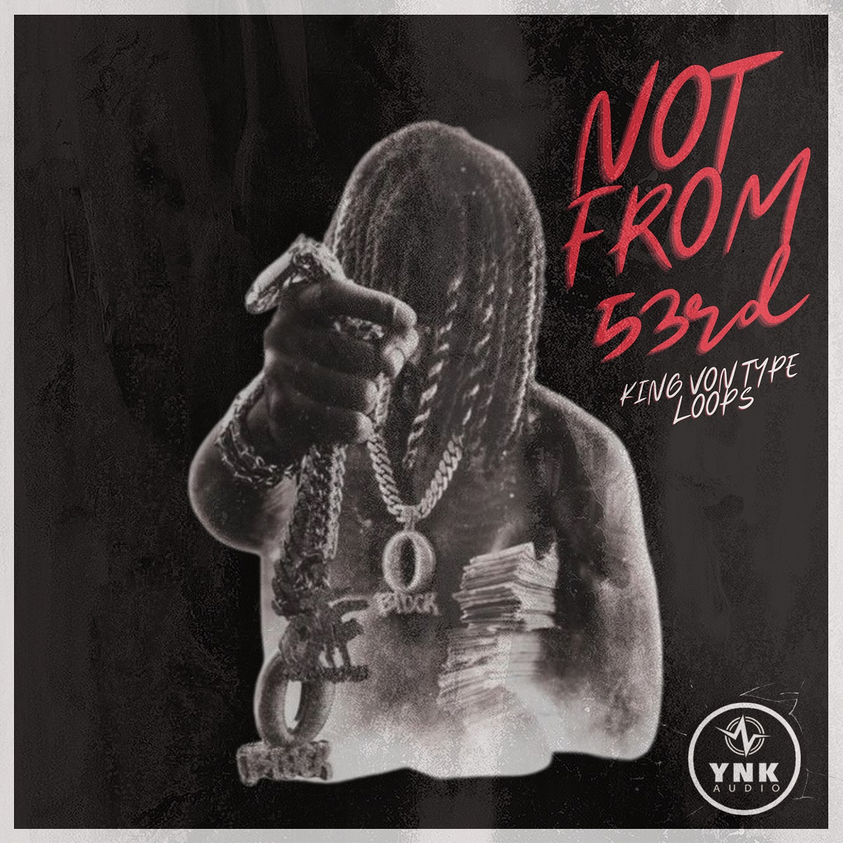 YnK Audio - Not From 53rd: King Von Style Loops Sample Pack